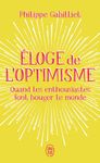 Eloge de l'optimisme - Quand les enthousiastes font bouger le monde