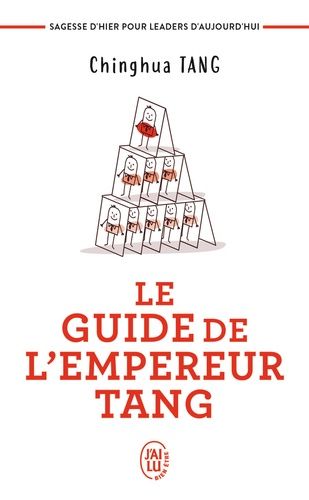 Le guide de l'empereur Tang - Sagesses d'hier pour leaders d'aujourd'hui Le guide de l'empereur Tang - Sagesses d'hier pour leaders d'aujourd'hui