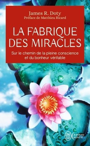 La fabrique des miracles - La quête d'un neurochirurgien pour percer les mystères du cerveau et les secrets du coeur La fabrique des miracles - La quête d'un neurochirurgien pour percer les mystères du cerveau et les secrets du coeur