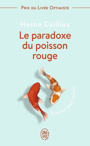 Le paradoxe du poisson rouge - 8 vertus pour réussir