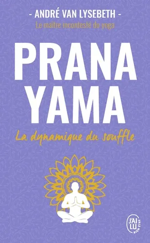 Pranayama. La dynamique du souffle