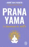 Pranayama. La dynamique du souffle Pranayama. La dynamique du souffle