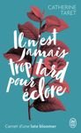 Il n'est jamais trop tard pour éclore - Carnet d'une late bloomer