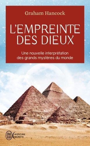 L'empreinte des dieux - Une nouvelle interpétation des grands mystères de ce monde L'empreinte des dieux - Une nouvelle interpétation des grands mystères de ce monde