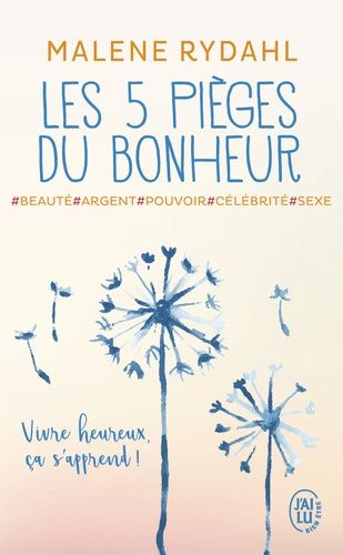 Les cinq pièges du bonheur - Beauté, argent, pouvoir, célébrité et sexe Les cinq pièges du bonheur - Beauté, argent, pouvoir, célébrité et sexe
