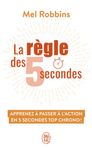 La règle des 5 secondes - Apprenez à passer à l'action en cinq secondes top chrono !