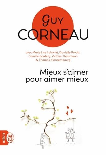 Mieux s'aimer pour aimer mieux - Pour un amour vrai et une relation de couple harmonieuse