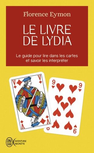 Le livre de Lydia - Comment lire dans les cartes sans en connaître la signification et sans avoir à l'apprendre Le livre de Lydia - Comment lire dans les cartes sans en connaître la signification et sans avoir à l'apprendre