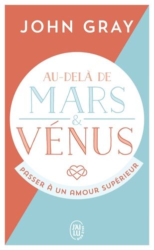 Au-delà de Mars et Vénus - Passer à un amour supérieur