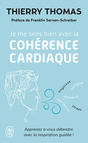 Je me sens bien avec la cohérence cardiaque. Apprenez à vous détendre avec la respiration guidée