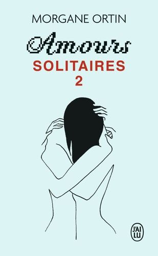 Amours solitaires Tome 2