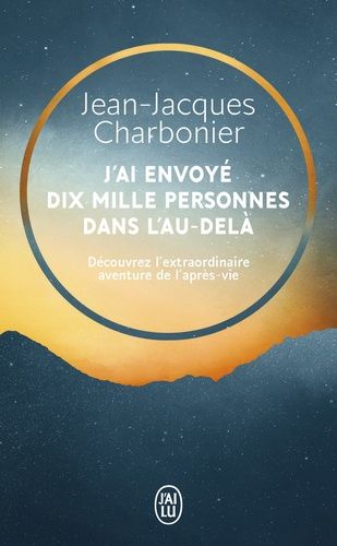 J'ai envoyé dix mille personnes dans l'Au-Delà - L'incroyable aventure d'un concept inouï racontée par ceux qui l'ont vécue