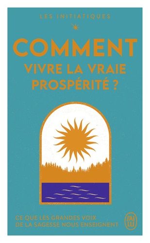 Comment vivre la vraie prospérité ?