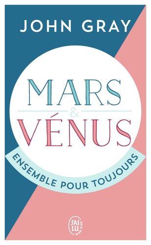 Mars et Vénus ensemble pour toujours - Prolonger le désir et enrichir l'amour