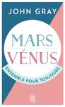Mars et Vénus ensemble pour toujours - Prolonger le désir et enrichir l'amour