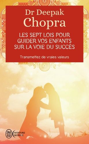 Les sept lois pour guider vos enfants sur la voie du succès Les sept lois pour guider vos enfants sur la voie du succès