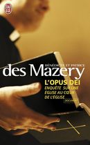 L'Opus Dei - Enquête sur une Eglise au coeur de l'Eglise L'Opus Dei - Enquête sur une Eglise au coeur de l'Eglise