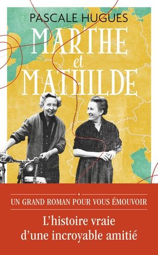 Marthe et Mathilde - L’histoire vraie d’une incroyable amitié (1902-2001)