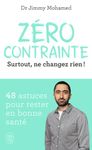 Zéro contrainte - Surtout, ne changez rien !