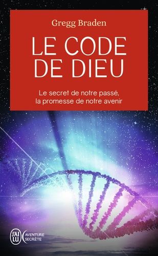 Le code de Dieu - Le secret de notre passé, la promesse de notre avenir