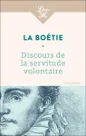 Discours de la servitude volontaire. Suivi de De la liberté des Anciens comparées à celle des Modernes et de Le Loup et le Chien Discours de la servitude volontaire. Suivi de De la liberté des Anciens comparées à celle des Modernes et de Le Loup et le Chien
