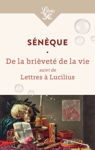 De la brièveté de la vie suivi de Lettres à Lucilius