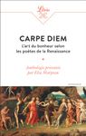 Carpe diem - L'art du bonheur selon les poètes de la Renaissance