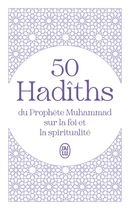 50 Hadîths du Prophète Muhammad sur la foi et la spiritualité