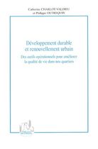 Développement durable et renouvellement urbain - Des outils opérationnels pour améliorer la qualité de vie dans nos quartiers