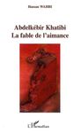 Abdelkébir Khatibi - La fable de l'aimance