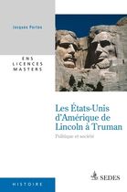 Les Etats-Unis d'Amérique de Lincoln à Truman - Politique et société 1860-1952 Les Etats-Unis d'Amérique de Lincoln à Truman - Politique et société 1860-1952