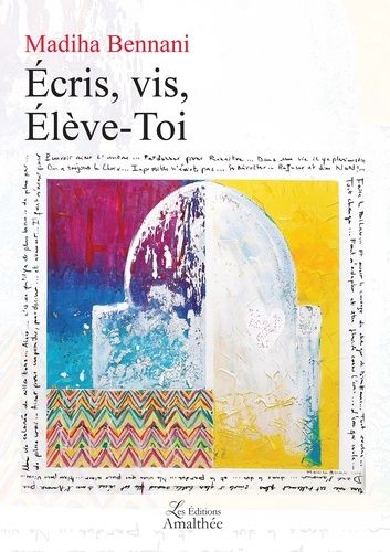 Ecris, vis, élève-toi