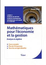 Mathématiques pour l'économie et la gestion - Analyse et algèbre, cours et exercices corrigés