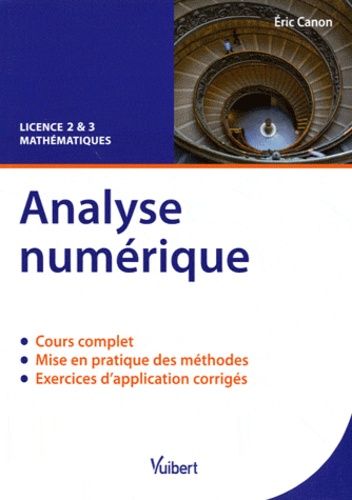 Analyse numérique - Cours & exercices corrigés. Licence 2 & 3 Mathématiques Analyse numérique - Cours & exercices corrigés. Licence 2 & 3 Mathématiques