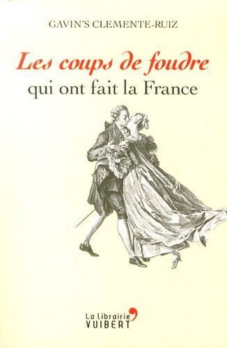 Les coups de foudre qui ont fait la France