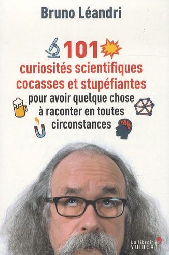 101 curiosités scientifiques cocasses et stupéfiantes pour avoir quelque chose à raconter en toutes circonstances 101 curiosités scientifiques cocasses et stupéfiantes pour avoir quelque chose à raconter en toutes circonstances