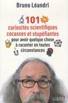 101 curiosités scientifiques cocasses et stupéfiantes pour avoir quelque chose à raconter en toutes circonstances