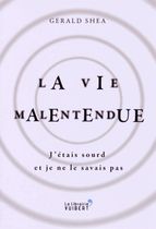 Ma vie malentendue - J'étais sourd et je ne le savais pas