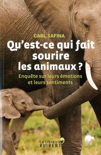 Qu'est-ce qui fait sourire les animaux ? - Enquête sur leurs émotions et leurs sentiments