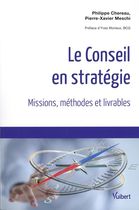 Le conseil en stratégie - Missions, méthodes et livrables