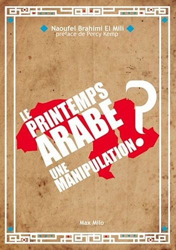 Le Printemps arabe : une manipulation ? Le Printemps arabe : une manipulation ?
