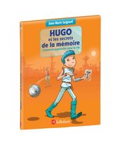 Hugo et les secrets de la mémoire - Comment apprendre pour la vie Hugo et les secrets de la mémoire - Comment apprendre pour la vie
