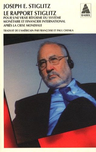 Le rapport Stiglitz - Pour une vraie réforme du système monétaire et financier international après la crise mondiale