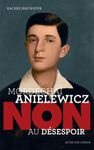 Mordechaï Anielewicz : "Non au désespoir"