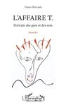L'affaire T. - Portraits des gens et des sens. Nouvelles