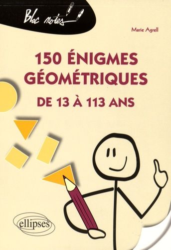 150 énigmes géométriques de 13 à 113 ans 150 énigmes géométriques de 13 à 113 ans