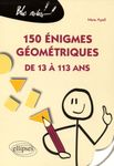 150 énigmes géométriques de 13 à 113 ans