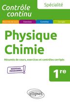 Physique-chimie 1re spécialité - Résumés de cours, exercices et contrôles corrigés