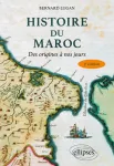 Histoire du Maroc. Des origines à nos jours3e édition