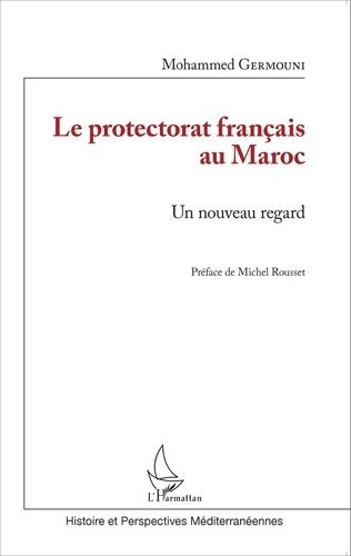 Le protectorat français au Maroc - Un nouveau regard